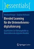 E-Book (pdf) Blended Learning für die Unternehmensdigitalisierung von Winfried Krieger, Stephan Hofmann