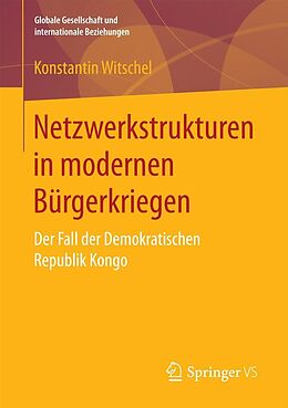 E-Book (pdf) Netzwerkstrukturen in modernen Bürgerkriegen von Konstantin Witschel