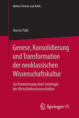 E-Book (pdf) Genese, Konsolidierung und Transformation der neoklassischen Wissenschaftskultur von Hanno Pahl