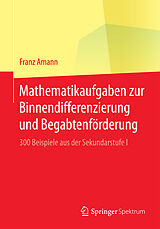 Kartonierter Einband Mathematikaufgaben zur Binnendifferenzierung und Begabtenförderung von Franz Amann