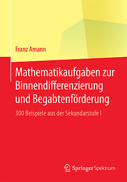 Kartonierter Einband Mathematikaufgaben zur Binnendifferenzierung und Begabtenförderung von Franz Amann