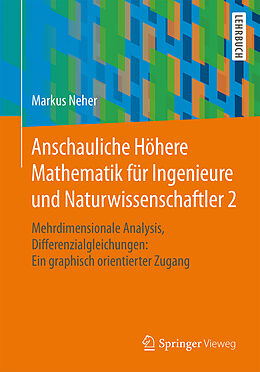 Kartonierter Einband Anschauliche Höhere Mathematik für Ingenieure und Naturwissenschaftler 2 von Markus Neher