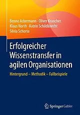 E-Book (pdf) Erfolgreicher Wissenstransfer in agilen Organisationen von Benno Ackermann, Oliver Krancher, Klaus North
