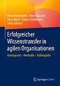 E-Book (pdf) Erfolgreicher Wissenstransfer in agilen Organisationen von Benno Ackermann, Oliver Krancher, Klaus North