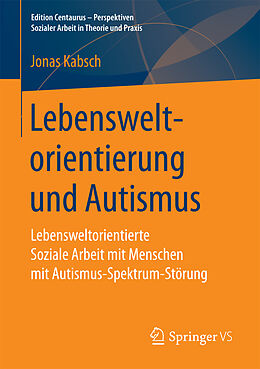 Kartonierter Einband Lebensweltorientierung und Autismus von Jonas Kabsch