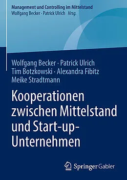 E-Book (pdf) Kooperationen zwischen Mittelstand und Start-up-Unternehmen von Wolfgang Becker, Patrick Ulrich, Tim Botzkowski