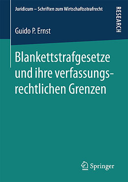 Kartonierter Einband Blankettstrafgesetze und ihre verfassungsrechtlichen Grenzen von Guido P. Ernst