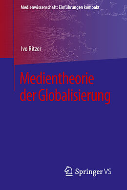 Kartonierter Einband Medientheorie der Globalisierung von Ivo Ritzer