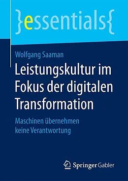 E-Book (pdf) Leistungskultur im Fokus der digitalen Transformation von Wolfgang Saaman