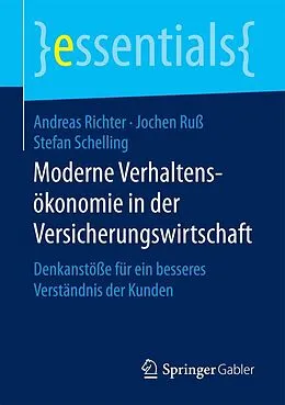 E-Book (pdf) Moderne Verhaltensökonomie in der Versicherungswirtschaft von Andreas Richter, Jochen Ruß, Stefan Schelling