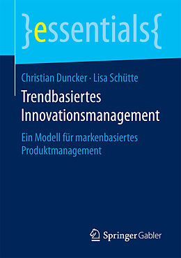 Kartonierter Einband Trendbasiertes Innovationsmanagement von Christian Duncker, Lisa Schütte