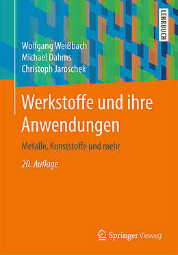 E-Book (pdf) Werkstoffe und ihre Anwendungen von Wolfgang Weißbach, Michael Dahms, Christoph Jaroschek