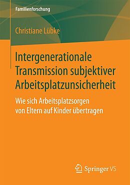 E-Book (pdf) Intergenerationale Transmission subjektiver Arbeitsplatzunsicherheit von Christiane Lübke