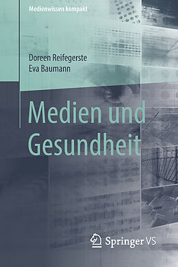 Kartonierter Einband Medien und Gesundheit von Doreen Reifegerste, Eva Baumann