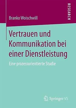 E-Book (pdf) Vertrauen und Kommunikation bei einer Dienstleistung von Branko Woischwill