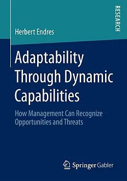 E-Book (pdf) Adaptability Through Dynamic Capabilities von Herbert Endres