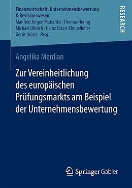 E-Book (pdf) Zur Vereinheitlichung des europäischen Prüfungsmarkts am Beispiel der Unternehmensbewertung von Angelika Merdian