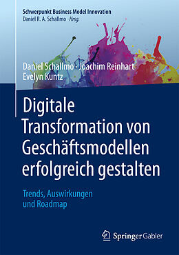 Fester Einband Digitale Transformation von Geschäftsmodellen erfolgreich gestalten von Daniel R.A. Schallmo, Joachim Reinhart, Evelyn Kuntz
