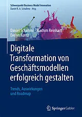E-Book (pdf) Digitale Transformation von Geschäftsmodellen erfolgreich gestalten von Daniel R.A. Schallmo, Joachim Reinhart, Evelyn Kuntz