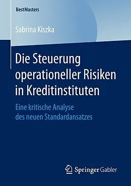 E-Book (pdf) Die Steuerung operationeller Risiken in Kreditinstituten von Sabrina Kiszka