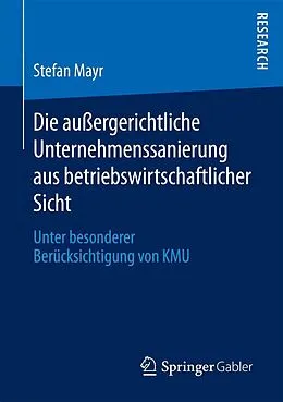 E-Book (pdf) Die außergerichtliche Unternehmenssanierung aus betriebswirtschaftlicher Sicht von Stefan Mayr