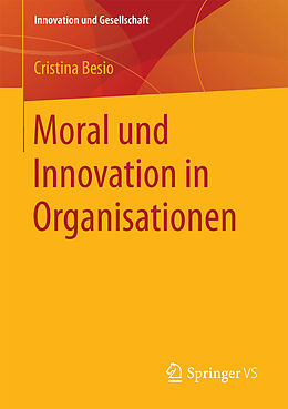 Kartonierter Einband Moral und Innovation in Organisationen von Cristina Besio