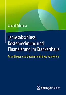E-Book (pdf) Jahresabschluss, Kostenrechnung und Finanzierung im Krankenhaus von Gerald Schmola