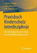 E-Book (pdf) Praxisbuch Kinderschutz interdisziplinär von Sigrid A. Bathke, Milena Bücken, Dirk Fiegenbaum