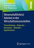 E-Book (pdf) Wissenschaftliche(s) Arbeiten in den Wirtschaftswissenschaften von Jan Goldenstein, Michael Hunoldt, Peter Walgenbach