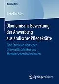 E-Book (pdf) Ökonomische Bewertung der Anwerbung ausländischer Pflegekräfte von Rebekka Süss