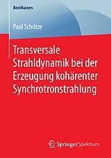 E-Book (pdf) Transversale Strahldynamik bei der Erzeugung kohärenter Synchrotronstrahlung von Paul Schütze