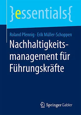 E-Book (pdf) Nachhaltigkeitsmanagement für Führungskräfte von Roland Pfennig, Erik Müller-Schoppen