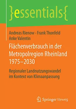 E-Book (pdf) Flächenverbrauch in der Metropolregion Rheinland 19752030 von Andreas Rienow, Frank Thonfeld, Anke Valentin