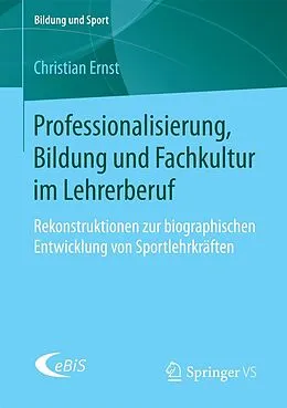 E-Book (pdf) Professionalisierung, Bildung und Fachkultur im Lehrerberuf von Christian Ernst