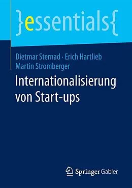 E-Book (pdf) Internationalisierung von Start-ups von Dietmar Sternad, Erich Hartlieb, Martin Stromberger