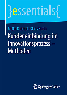 E-Book (pdf) Kundeneinbindung im Innovationsprozess  Methoden von Meike Knöchel, Klaus North