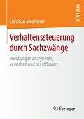E-Book (pdf) Verhaltenssteuerung durch Sachzwänge von Christian Innerhofer