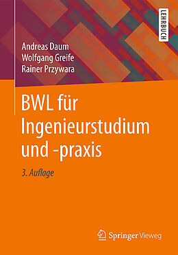Kartonierter Einband BWL für Ingenieurstudium und -praxis von Andreas Daum, Wolfgang Greife, Rainer Przywara