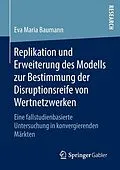 E-Book (pdf) Replikation und Erweiterung des Modells zur Bestimmung der Disruptionsreife von Wertnetzwerken von Eva Maria Baumann