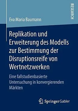 E-Book (pdf) Replikation und Erweiterung des Modells zur Bestimmung der Disruptionsreife von Wertnetzwerken von Eva Maria Baumann