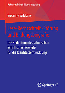 Kartonierter Einband Lese-Rechtschreib-Störung und Bildungsbiografie von Susanne Wilckens