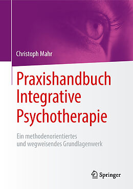 Fester Einband Praxishandbuch Integrative Psychotherapie von Christoph Mahr