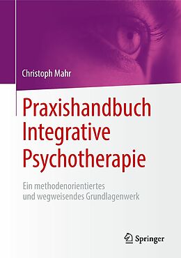 E-Book (pdf) Praxishandbuch Integrative Psychotherapie von Christoph Mahr