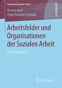 Kartonierter Einband Arbeitsfelder und Organisationen der Sozialen Arbeit von Kirsten Aner, Peter Hammerschmidt