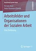 E-Book (pdf) Arbeitsfelder und Organisationen der Sozialen Arbeit von Kirsten Aner, Peter Hammerschmidt