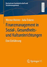 E-Book (pdf) Finanzmanagement in Sozial-, Gesundheits- und Kultureinrichtungen von Werner Heister, Julia Tiskens