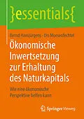 E-Book (pdf) Ökonomische Inwertsetzung zur Erhaltung des Naturkapitals von Bernd Hansjürgens, Urs Moesenfechtel