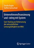 E-Book (pdf) Unternehmensfinanzierung und -rating mit System von Sascha Kugler, Steffen Girmscheid