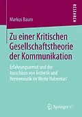 E-Book (pdf) Zu einer Kritischen Gesellschaftstheorie der Kommunikation von Markus Baum
