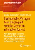 E-Book (pdf) Institutionelles Versagen beim Umgang mit sexueller Gewalt im schulischen Kontext von Claudia Burgsmüller, Brigitte Tilmann